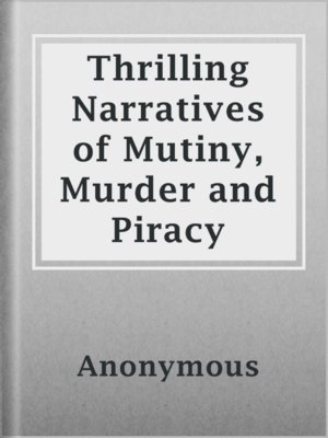 cover image of Thrilling Narratives of Mutiny, Murder and Piracy